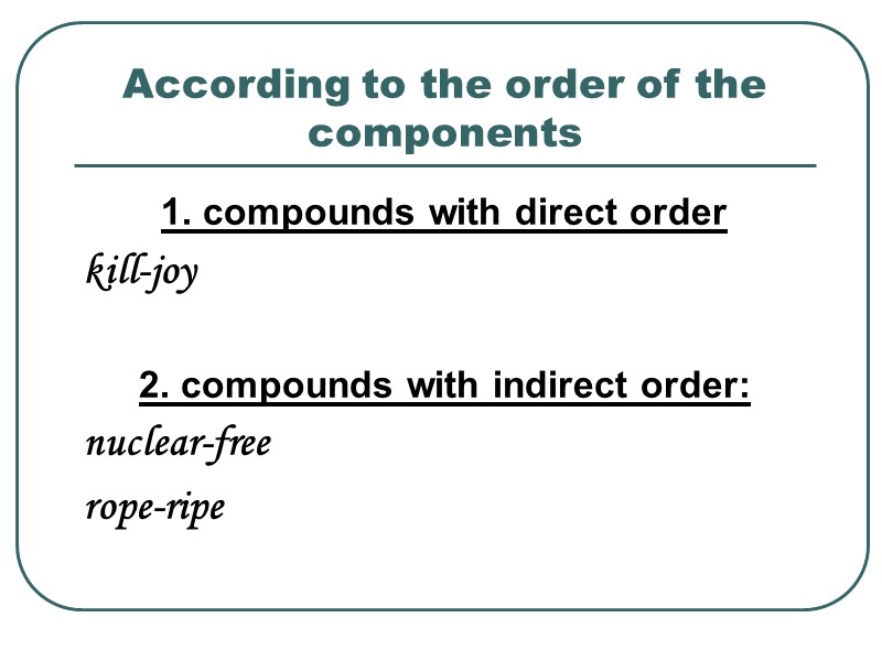 According to the order of the components  1. compounds with direct order kill-joy
